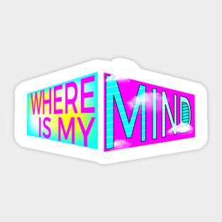 Where Is My Mind? Sticker